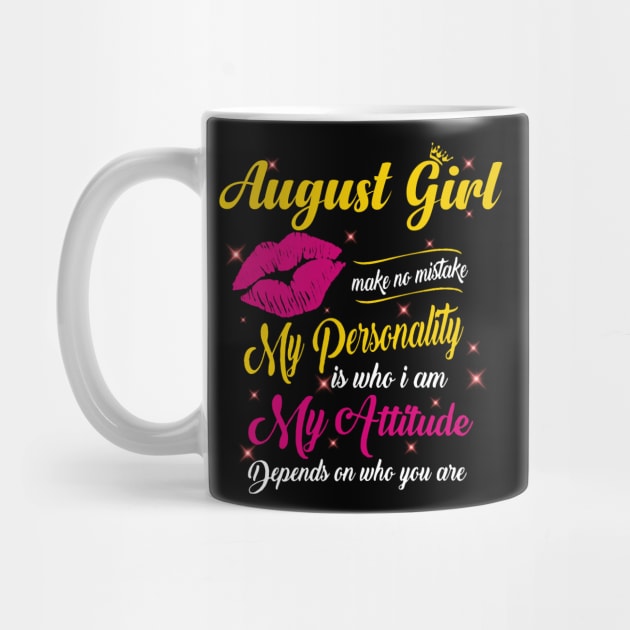 August Girl Make No Mistake My Personality Is Who I Am by Vladis